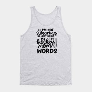 I'm Not Swearing I'm Just Using  My Hockey Mom Work Ice Hockey Field Hockey Cute Funny Tank Top